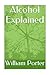 Alcohol Explained (William Porter's 'Explained')