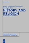 History and Religion: Narrating a Religious Past (Religionsgeschichtliche Versuche und Vorarbeiten, 68)