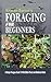 Foraging For Beginners by Kristen Barton
