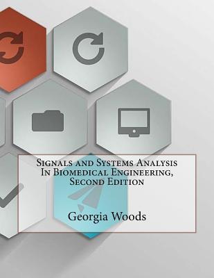 Signals and Systems Analysis In Biomedical Engineering, Second Edition
