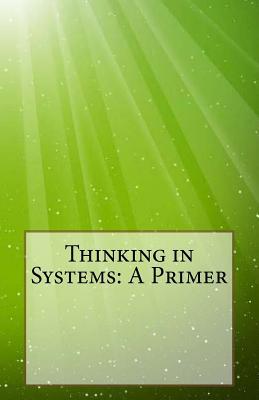 Thinking in Systems: A Primer