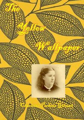 The Yellow Wallpaper:: An early work of American feminist literature (AURA PRESS)