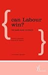 Can Labour Win?: The Hard Road to Power