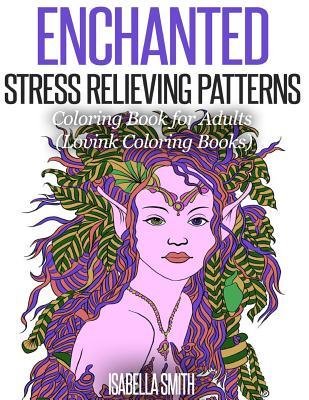Enchanted Stress Relieving Patterns: Coloring Book for Adults