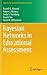 Bayesian Networks in Educational Assessment (Statistics for Social and Behavioral Sciences)