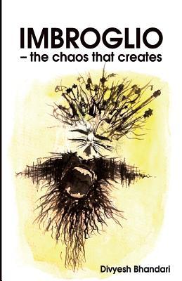 Imbroglio : The chaos that creates