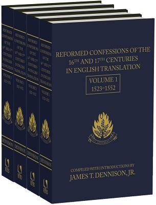 Reformed Confessions of the 16th and 17th Centuries in English Translation: 4 Volume Set (1523-1693)