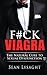 F#ck Viagra: The Natural Cure to Sexual Dysfunction