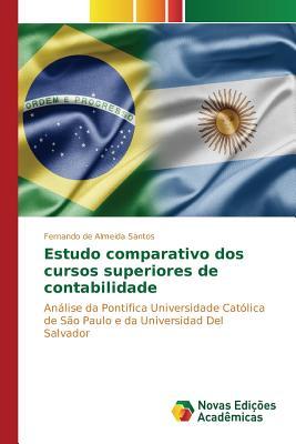 Estudo comparativo dos cursos superiores de contabilidade: Análise da Pontífica Universidade Católica de São Paulo e da Universidad Del Salvador (Portuguese Edition)