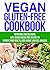 Gluten Free Vegan Cookbook:...