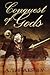 Conquest of Gods by A.T. Haessly