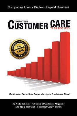 Taking Your Customer CareTM to the Next Level: Customer Retention Depends upon Customer Care