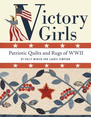 Victory Girls: Patriotic Quilts and Rugs of WWII (Soft-cover)