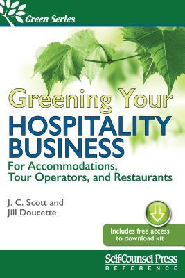 Greening Your Hospitality Business: For Accommodations, Tour Operators, and Restaurants (Green Series)