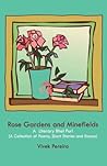 Rose Gardens and Minefields: A Literary Bhel Puri--A Collection of Poems, Short Stories and Essays