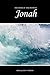 Jonah, KJV by Anonymous Jonah, KJV by Anonymous