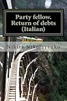 Party fellow. Return of debts (Italian)