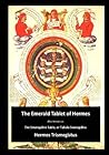 The Emerald Tablet of Hermes by Hermes Trismegistus The Emerald Tablet of Hermes by Hermes Trismegistus