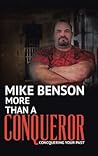 More Than A Conqueror: Conquering Your Past More Than A Conqueror: Conquering Your Past