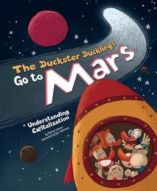 The Duckster Ducklings Go to Mars ~ Understanding Capitalization (Language on the Loose)