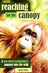 Reaching for the Canopy: A zoo-born orangutan's journey into the wild