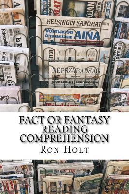 Fact or Fantasy? Reading comprehension: This compilation of items from the past and the present will allow readers to make comparisons, express ... not accepting what they read at face value.