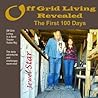 OFF GRID LIVING REVEALED: The First 100 Days: Off Grid Living in a Semi-Tractor Trailer Rig: The daily adventures and challenges never end.