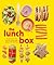 The Lunch Box: Packed with Fun, Healthy Meals That Keep Them Smiling