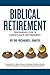 Biblical Retirement: Preparing for a Christian's Retirement