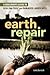 Earth Repair: A Grassroots Guide to Healing Toxic and Damaged Landscapes