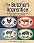 The Butcher's Apprentice: The Expert's Guide to Selecting, Preparing, and Cooking a World of Meat