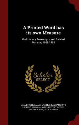 A Printed Word has its own Measure: Oral History Transcript / and Related Material, 1968-1969