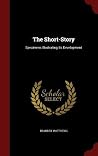 The Short-Story: Specimens Illustrating Its Development The Short-Story: Specimens Illustrating Its Development
