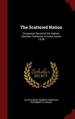 The Scattered Nation: Occasional Record of the Hebrew Christian Testimony to Israel, Issues 13-28