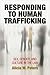 Responding to Human Trafficking: Sex, Gender, and Culture in the Law