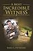 A Most Incredible Witness