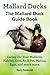 Mallard Ducks, The Mallard Duck Complete Guide Book, Caring F... by Harry Goldcroft