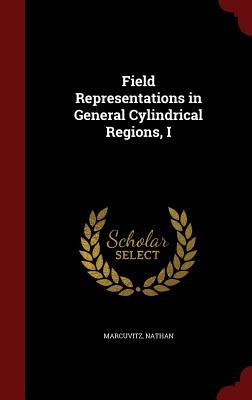Field Representations in General Cylindrical Regions, I