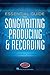 Essential Guide to Songwriting, Producing & Recording by Darryl Swann