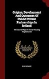 Origins, Development And Outcomes Of Public Private Partnerships In Ireland: The Case Of Ppps In Social Housing Regeneration