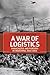 A War of Logistics by Charles R. Shrader