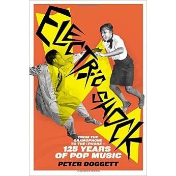 Electric Shock From The Gramophone To The Iphone 125 Years Of Pop Music By Peter Doggett
