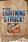 When Lightning Struck!: The Story of Martin Luther