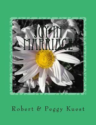 Joy in Marriage: 10 Ready-to-Teach Lessons on the Biblical Principles of a Covenant Relationship