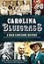 Carolina Bluegrass:: A High Lonesome History