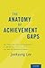 The Anatomy of Achievement Gaps: Why and How American Education is Losing (but can still Win) the War on Underachievement