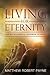 Living for Eternity: Life with Eternal Rewards in Mind