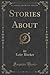 Stories About (Classic Reprint)