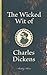 The Wicked Wit of Charles Dickens