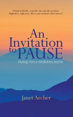 An Invitation to Pause: musings from a mindfulness teacher (Paperback)